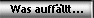 Was auffllt...